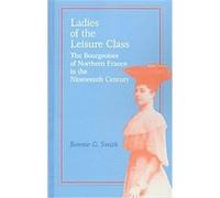 Ladies of the Leisure Class Bonnie G. Smith (Auteur)