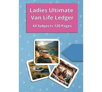 Ladies Ultimate Van Live Ledger: Stay Organized, Travel Free - A Logbook for Women on the Road Adventure, Track, Thrive - Your Van Life Companion ... Life Journal for Women Who Roam Road-Test