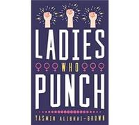 Ladies Who Punch by Yasmin AlibhaiBrown Yasmin Alibhai-Brown (Auteur)