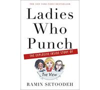 Ladies Who Punch: The Explosive Inside Story of The View