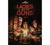 Ladies with guns - Tome 3 Olivier Bocquet (Auteur), Anlor (Illustration)