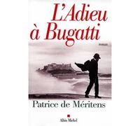 L'Adieu à Bugatti Lettre à Ettore trouvée au chevet de son frère Rembrandt - Patrice De Méritens - Albin Michel - broché - Roman