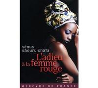 L'adieu à la femme rouge Vénus Khoury-Ghata (Auteur)