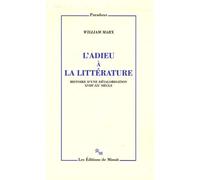 L'adieu À La Littérature - Histoire D'une Dévalorisation Xviiie-Xxe Siècle