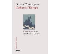 L'adieu À L'europe - L'amérique Latine Et La Grande Guerre (Argentine Et Brésil, 1914-1939)
