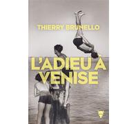 L'Adieu à Venise - Thierry Brunello - La Martiniere Eds De - broché - Roman