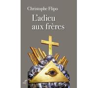 L'adieu Aux Frères - De La Franc-Maçonnerie À L'eglise