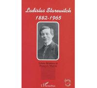 Ladislas Starewitch 1882-1965 - François Martin - L'harmattan - broché - Biographie