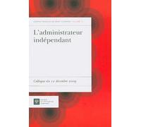 L'administrateur indépendant Arnaud Ingen-Housz (Direction), INGEN-HOUSZ A. CENTRE FRANÇAIS DE DROIT COMPARÉ (Auteur)