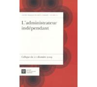 L'administrateur indépendant Colloque du 11 décembre 2009 - Arnaud Ingen-Housz - Societe Legislation Comparee - broché - Etude