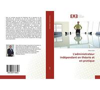 L'administrateur indépendant en théorie et en pratique