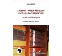 L'administration africaine face à sa documentation Un défi pour l'émergence - Albert Mban - L'harmattan - broché - Etude