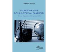 L'administration De La Justice Au Cameroun - Vers Un Dépassement De La Colonialité