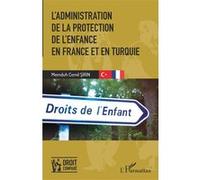 L'administration de la protection de l'enfance En France et en Turquie - Memduh Cemil Sirin - L'harmattan - broché - Etude