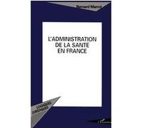 L'administration de la santé en France Bernard Marrot (Auteur)