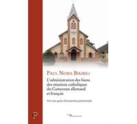 L'administration des biens des missions catholiques du Cameroun allemand et français