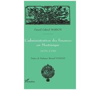 L'administration Des Finances En Martinique : 1679-1790