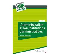 L'administration et les institutions administratives 3e édition - La Documentation Française - Documentation Francaise - broché - Etude