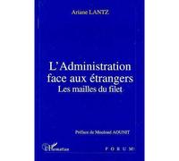 L'administration Face Aux Étrangers - Les Mailles Du Filet | Occasion