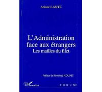 L'administration Face Aux Étrangers - Les Mailles Du Filet