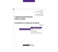 L'administration fiduciaire Contribution à l'étude de la fiducie - Camille Gouret - Defrenois Eds - broché - Etude