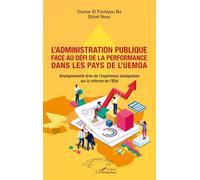 L'administration publique face au défi de la performance dans les pays de l'UEMOA: Enseignements tirés de l'expérience sénégalaise sur la réforme de l'Etat