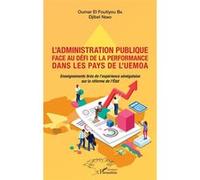 L'administration Publique Face Au Défi De La Performance Dans Les Pays De L'uemoa - Enseignements Tirés De L'expérience Sénégalaise Sur La Réforme De L'etat