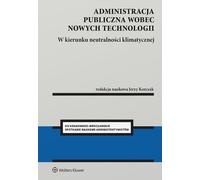 L'administration publique vers les nouvelles technologies Vers la neutralité climatique Jerzy Korczak (Buch auf Polnisch)