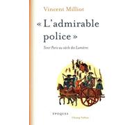 "L'admirable police": Tenir Paris au siècle des Lumières