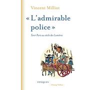"L'admirable police": Tenir Paris au siècle des Lumières