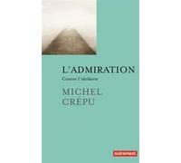 L'admiration Michel Crépu (Auteur)