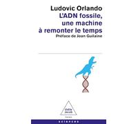 L'ADN fossile, une machine à remonter le temps: Les tests ADN en archéologie