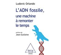 L'adn Fossile, Une Machine À Remonter Le Temps - Les Tests Adn En Archéologie