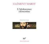 L'Adolescence clémentine/L'Enfer/Déploration de Florimond Robertet/Quatorze Psaumes – Gallimard
