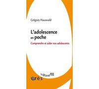 L'adolescence En Poche - Comprendre Et Aider Nos Adolescents