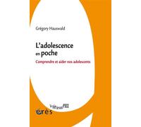 L'adolescence en poche. Comprendre et aider nos adolescents - HAUSWALD GREGORY - Eres - broché - Guide