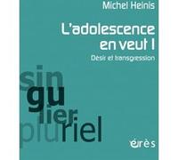 L'adolescence en veut ! Michel Heinis (Auteur)