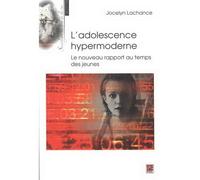 L'adolescence hypermoderne. le nouveau rapport au temps des jeune - LACHANCE JOCELYN - Presses De L'universite Laval - broché - Livre