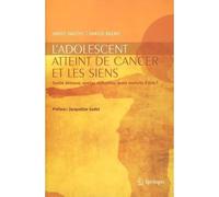 L'adolescent atteint de cancer et les siens Quelle détresse, quelles difficultés, quels souhaits d'aide? - Sarah Dauchy - Springer Vienne - Poche - Essai