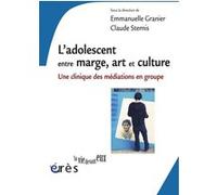 L'adolescent entre marge, art et culture Claude Sternis (Directeur éditorial), GRANIER EMMANUELLE/STERNIS CLAUDE (Auteur), Emmanuelle Granier (Directeur éditorial)
