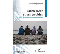 L'adolescent et ses troubles – Guide clinique et psychopathologique – L'Harmattan