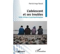L'adolescent et ses troubles – Guide clinique et psychopathologique – L'Harmattan