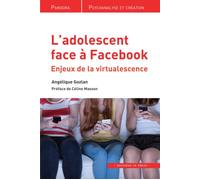 L'adolescent face à Facebook Enjeux de la "virtualescence" - Angélique Gozlan - In Press Eds - broché - Essai