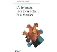 L'adolescent face à ses actes... et aux autres Jean-Marie Forget (Auteur)