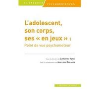 L'adolescent, son corps, ses "en jeux": Point de vue psychomoteur