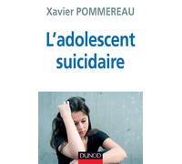 L'adolescent suicidaire - 3ème édition - Xavier Pommereau - Dunod - broché - Essai