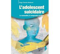 L'adolescent Suicidaire - Le Reconnaître, Le Comprendre Et L'aider