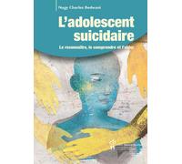 L'adolescent suicidaire Le reconnaître, le comprendre et l'aider - Nagy Charles Bedwani - Hopital Sainte-Justine - broché - Essai