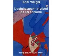 L'Adolescent violent et sa famille Kati Varga (Auteur), Juan David Nasio (Collection dirigée par)