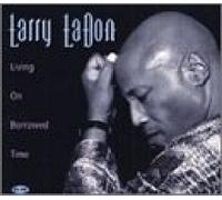 Ladon, Larry - Living on Borrowed Time [Import]